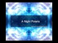 A Night Polaris Video preview