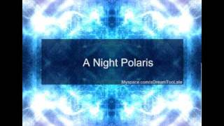Watch A Dream Too Late A Night Polaris video