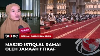 Suasana Itikaf di Masjid Istiqlal | Berkah Sahur Ramadan tvOne