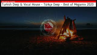 Turkish Deep & Vocal - Türkçe Deep - Best of Megamix 2020 / Remake of First Set 