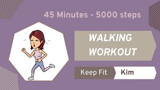 WalkFit with Kim - 5000 Steps in 45 Minutes