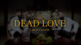 Erian & Santee - Dead Love (Official Video)