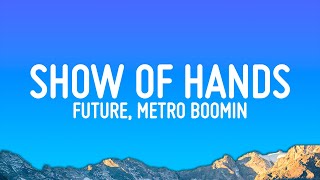 Future, Metro Boomin - Show Of Hands (Lyrics)