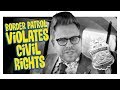 How Border Patrol Violates Your Civil Rights