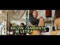 J. Balvin - Ambiente (Oficial Letra) 🔥🔥