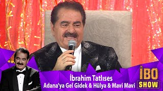 İbrahim Tatlıses - ADANA'YA GEL GİDEK & HÜLYA & MAVİ MAVİ