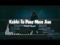 Kabhi To Paas Mere Aao (Slowed and Reverb) - Atif Aslam | Music Beast