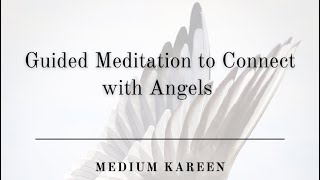 Connect with Angels l Guided Meditation | Psychic Medium Kareen