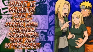 What If Naruto Had A Secret Affair With Tsunade Daughter And She Is Pregnant