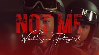 WhiteSean Playlist | Not Me Soundtrack