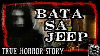 Bata sa Jeep - Tagalog Real Life Horror Story (True Story)