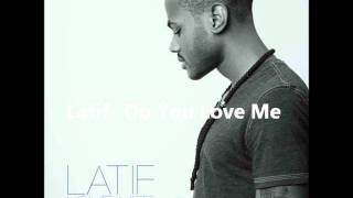 Watch Latif Do You Love Me video