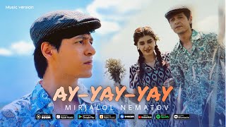 Mirjalol Nematov - Ay Yay Yay (Audio 2023)