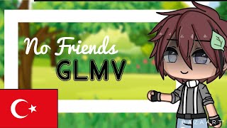 No Friends Türkçe Çeviri | GLMV Türkçe Çeviri | Gacha Life Türkçe Çeviri