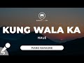 Kung Wala Ka - Hale (Piano Karaoke)