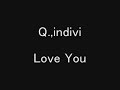 Q.,indivi love you
