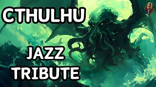 Cthulhu Calls | Jazz Song Tribute | Community Request