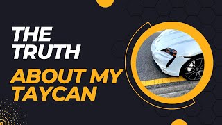Story Time - The Truth About My 2022 Porsche Taycan