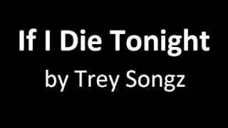 Watch Trey Songz If I Die Tonight video