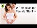 Female Sterility - Natural Ayurvedic Home Remedies