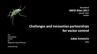 Dr. Julian Entwistle (IVCC): Challenges & innovation partnerships for vector control