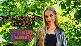 Fell In Love With An Alien - The Kelly Family By Lorena Bulei