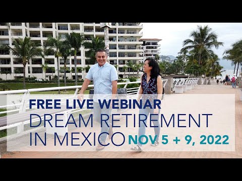 Dream Retirement in Mexico FREE LIVE WEBINAR - Nov 5 and 9, 2022