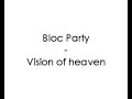 Bloc Party - Vision of heaven
