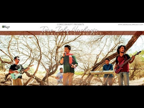 Aboriginals Project - Tere Ishq Nachaya (Official Music Video...