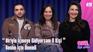 Tuba Ulu Biriyle İçmeye Gidiyorsam O Kişi Benim İçin Önemli