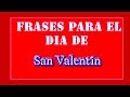 Frases por el Dia de San valentin - Frases para el Dia de los Enamorados