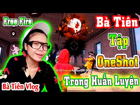 Bà Tiên Vlog Tập Bắn Oneshot Shotgun Free Fire ở Đảo Huấn Luyện và..