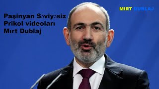 Paşinyan Səviyəsiz Prikol Videoları - Mırt Dublaj