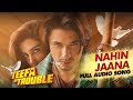 Teefa In Trouble | Nahin Jaana | Full Audio Song | Asma Abbass | Ali Zafar | Maya Ali