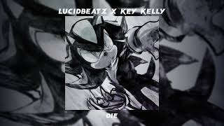 Lucidbeatz X Key Kelly - Die /Speed Up/