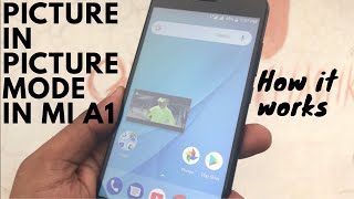 Picture in Picture Mode in Mi A1 | How to Use PIP Mode in Mi A1