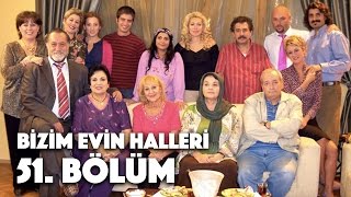 Bizim Evin Halleri - 51. Bölüm