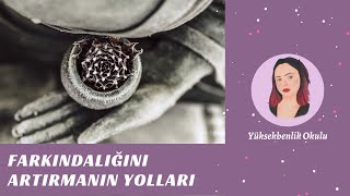 Farkındalığını Artırmanın Yolları Yüksekbenlik Okulu
