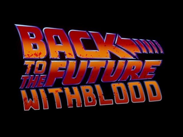 Back To The Future With Lots Of Added Blood - Video