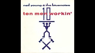 Watch Neil Young Ten Men Workin video