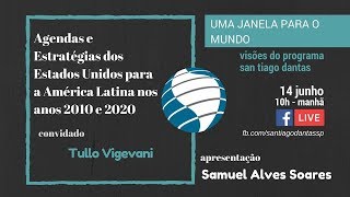 Prof. Tullo Vigevani - Agendas e Estratégias dos EUA para a América Latina nos anos 2010 e 2020