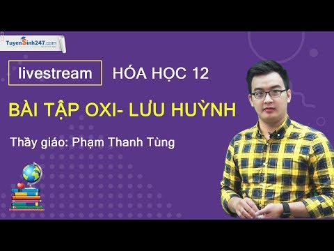 Bài tập Ôxy - Lưu Huỳnh- hóa học 10 - Thầy giáo Phạm Thanh Tùng
