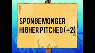 Sponge Monger Higher Pitched 2