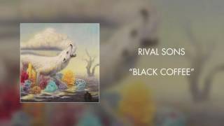 Watch Rival Sons Black Coffee video