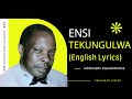 Ensi Tekungulwa (English Lyrics) -   Ssegamwenge Minsuseera