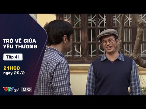 TRỞ VỀ GIỮA YÊU THƯƠNG - PREVIEW TẬP 41