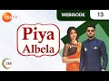Piyaa Albela - Hindi Serial - Episode 13 - March 22, 2017 - Zee Tv Serial - Webisode