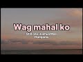 Wag mahal ko- Still One ft. Joshua Mari,Homjoms Lyrics(ChillMusicPlaylist🎶)