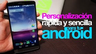 Personalización rápida y sencilla en tu Android