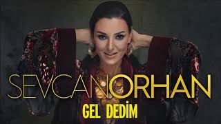 Sevcan Orhan - Gel Dedim